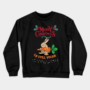 Rabbit Christmas Vegan / I'm still vegan Crewneck Sweatshirt